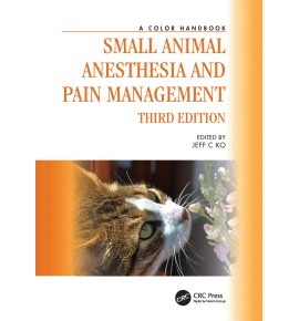 Small Animal Anesthesia and Pain Management - A Color Handbook